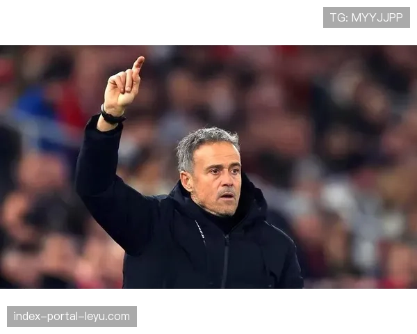 巴黎圣日耳曼希望赛季结束前完成恩里克续约全部手续